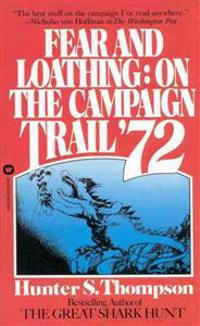 Fear and Loathing: On the Campaign Trail '72