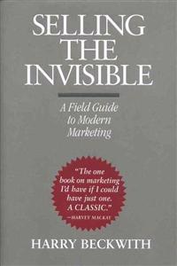 Selling the Invisible: A Field Guide to Modern Marketing
