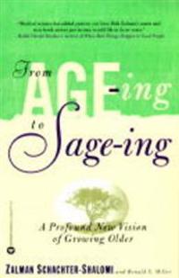 From Age-Ing to Sage-Ing: A Profound New Vision of Growing Older