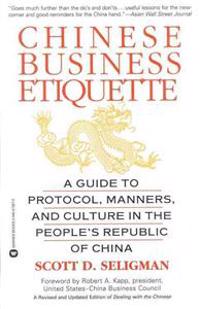 Chinese Business Etiquette: A Guide to Protocol, Manners, and Culture in Thepeople's Republic of China