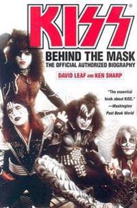 Kiss: Behind the Mask: The Official Authorized Biography