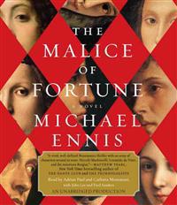 The Malice of Fortune: A Novel of the Renaissance