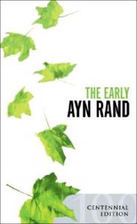 The Early Ayn Rand: Revised Edition: A Selection from Her Unpublished Fiction