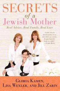 Secrets of a Jewish Mother: Real Advice, Real Family, Real Love