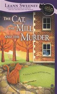 The Cat, the Mill and the Murder: A Cats in Trouble Mystery