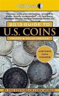 Coin World 2013 Guide to U.S. Coins: Prices & Value Trends