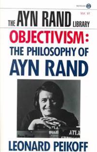 Objectivism: The Philosophy of Ayn Rand