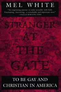 Stranger at the Gate: To Be Gay and Christian in America
