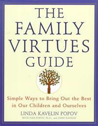 The Family Virtues Guide: Simple Ways to Bring Out the Best in Our Children and Ourselves