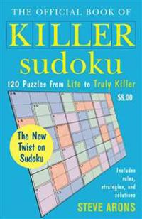 The Official Book of Killer Sudoku: 120 Puzzles from Lite to Truly Killer