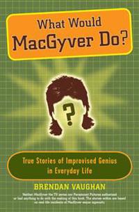 What Would MacGyver Do?