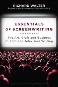 Essentials of Screenwriting: The Art, Craft, and Business of Film and Television Writing