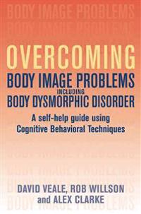 Overcoming Body Body Image Problems Including Body Dysmorphic Disorder