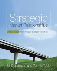 Strategic Market Relationships: From Strategy to Implementation