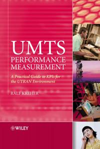 UMTS Performance Measurement: A Practical Guide to KPIs for the UTRAN Envir