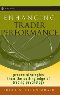 Enhancing Trader Performance: Proven Strategies from the Cutting Edge of Trading Psychology