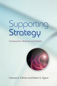 Supporting Strategy: Frameworks, Methods and Models