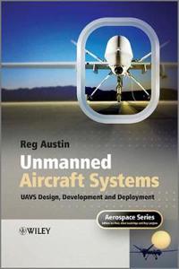 Unmanned Aircraft Systems : UAVS Design, Development and Deployment