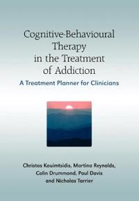 Cognitive-Behavioural Therapy in the Treatment of Addiction: A Treatment Planner for Clinicians