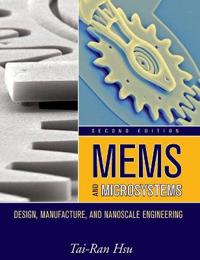 Mems & Microsystems: Design, Manufacture, and Nanoscale Engineering