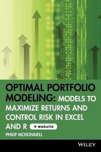 Optimal Portfolio Modeling: Models to Maximize Returns and Control Risk in