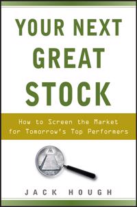 Your Next Great Stock: How to Screen the Market for Tomorrow's Top Performers