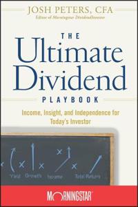 The Ultimate Dividend Playbook: Income, Insight, and Independence for Today's Investor