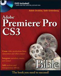Adobe Premiere Pro CS3 Bible [With Dvdrom]