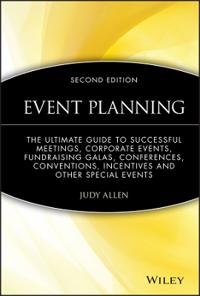 Event Planning: The Ultimate Guide to Successful Meetings, Corporate Events, Fund-Raising Galas, Conferences, Conventions, Incentives