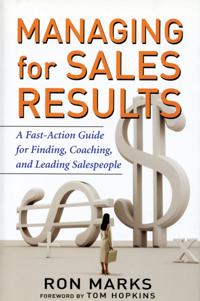 Managing for Sales Results: A Fast-Action Guide for Finding, Coaching, and Leading Salespeople