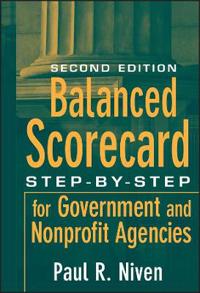 Balanced Scorecard: Step-By-Step for Government and Nonprofit Agencies