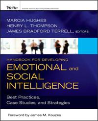 Handbook for Developing Emotional and Social Intelligence: Best Practices, Case Studies, and Strategies