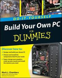 Build Your Own PC Do-It-Yourself for Dummies [With DVD ROM]