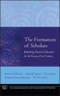 The Formation of Scholars: Rethinking Doctoral Education for the Twenty-Fir