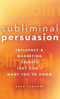 Subliminal Persuasion: Influence & Marketing Secrets They Don't Want You to Know [With CDROM]