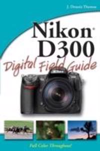 Nikon D300 Digital Field Guide
