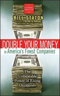 Double Your Money in America's Finest Companies: The Unbeatable Power of Rising Dividends