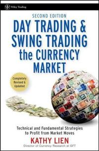 Day Trading and Swing Trading the Currency Market: Technical and Fundamental Strategies to Profit from Market Moves