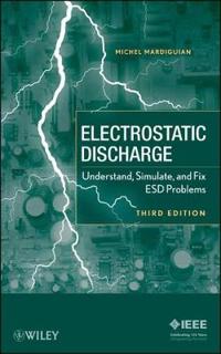 Electro Static Discharge: Understand, Simulate and Fix ESD Problems
