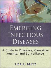 Emerging Infectious Diseases: A Guide to Diseases, Causative Agents, and Surveillance