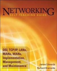 Networking Self-Teaching Guide: OSI, TCP/IP, LAN's, MAN's, WAN's, Implement