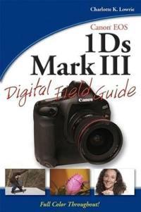 Canon EOS-1Ds Mark III Digital Field Guide