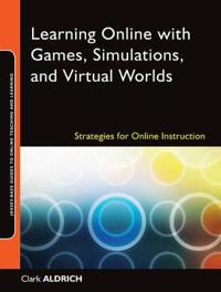 Learning Online with Games, Simulations, and Virtual Worlds: Strategies for Online Instruction