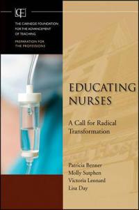 Educating Nurses: A Call for Radical Transformation
