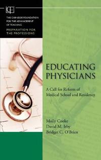 Educating Physicians: A Call for Reform of Medical School and Residency
