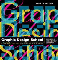 Graphic Design School: The Principles and Practices of Graphic Design
