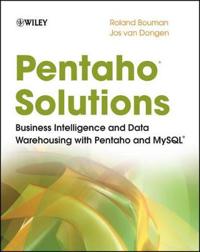 Pentaho Solutions: Business Intelligence and Data Warehousing with Pentaho and MySQL