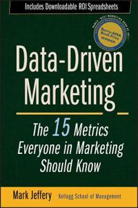 Data-Driven Marketing: 15 Metrics to Radically Improve the Impact of Your M