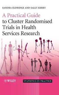 A Practical Guide to Cluster Randomised Trials in Health Services Research