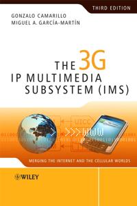 The 3G IP Multimedia Subsystem (IMS): Merging the Internet and the Cellular